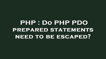 PHP : Do PHP PDO prepared statements need to be escaped?