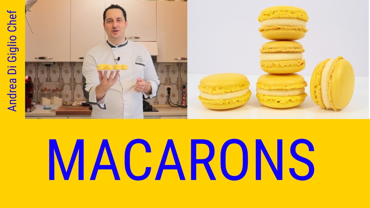 MACARONS:  RICETTA MACARONS AL LIMONE - Andrea Di Giglio Chef