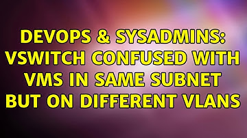 DevOps & SysAdmins: VSwitch confused with VMs in same subnet but on different VLANs (2 Solutions!!)