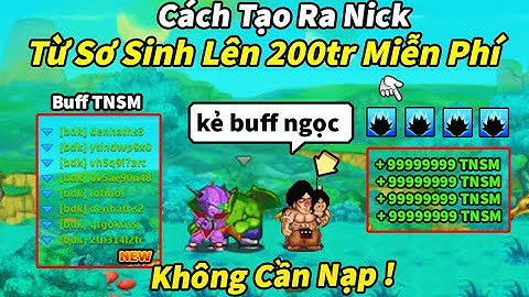 Ngọc Rồng Online - Cách tạo ra những nick từ sơ sinh lên 200tr cực nhanh và không cần nạp