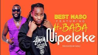 Best Naso ft H Baba Nipeleke