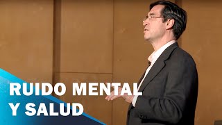 ¿Cómo afecta el ruido mental en la salud? Explicación y meditación | Mario Alonso Puig
