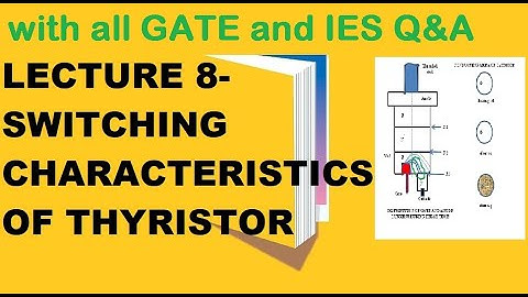 Lecture 8| Switching characteristics of SCR | dynamic characteristics of SCR | scr characteristic |