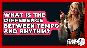 What Is The Difference Between Tempo And Rhythm? - Classical Serenade
