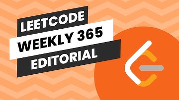 LeetCode Weekly Contest 365 Editorial, Part - 1