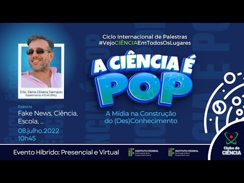 (VejoCiênciaEmTodosOsLugares: 08/07 - 10:45 às 12:30) Fake News, Ciência, Escola ...