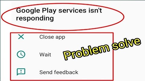 How To Fix Google Play Services Isn