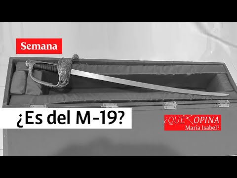 ¿Qué opina María Isabel? ¿La espada de Bolívar es del m-19?