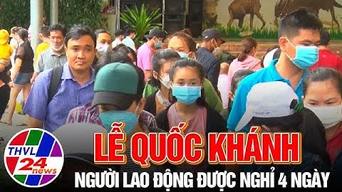 Người lao động được nghỉ 4 ngày dịp lễ Quốc khánh
