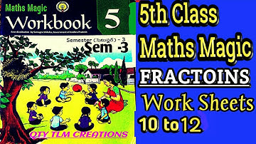 5th Class Maths Magic // గణితం తో గమ్మత్తు /FRACTIONS.. Sem-3 work book work sheets 10to12