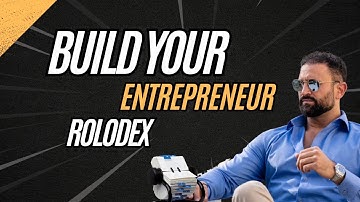 How To Build Your Entrepreneur Rolodex