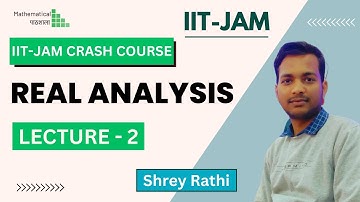 REAL ANALYSIS - LECTURE 2 | IIT JAM CRASH COURSE | WITH SHREY SIR | #iitjam #iitjam2024 #jam #iit