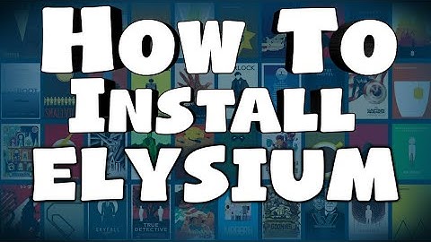 How To Install Elysium On Kodi 17.6 Updated 2017