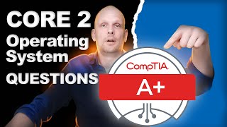 CompTIA A+ Core 2 Operating Systems Questions