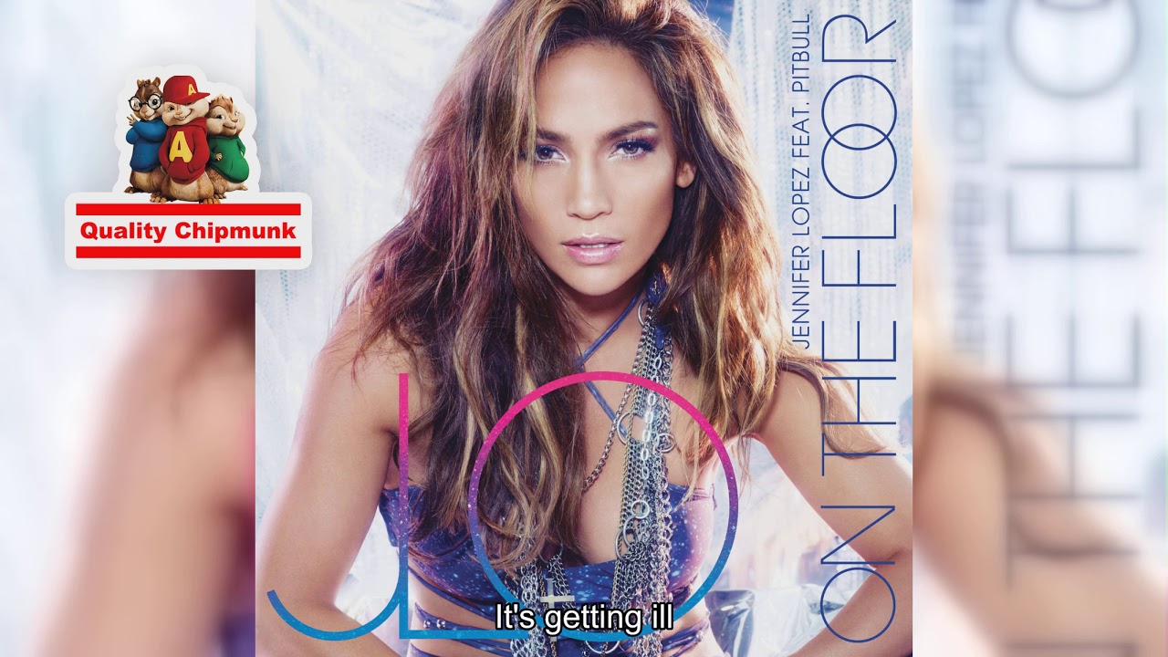 Jennifer Lopez On The Floor Radio Edit [quality Chipmunk] Youtube