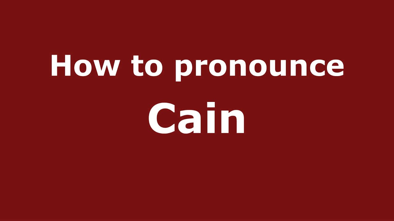 How To Pronounce Cain Pronouncenames Com Youtube