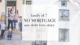 Mortgage Free Living | OUR DEBT FREEDOM STORY | Bought house with cash