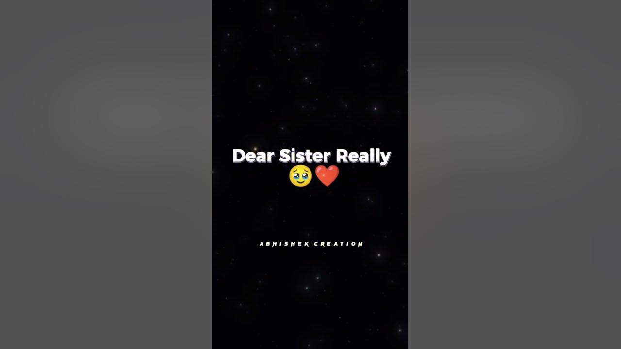 Dear sister really love you so much 🥺❤️#sister #love #brother #family #sisterlove #sisters #siblings