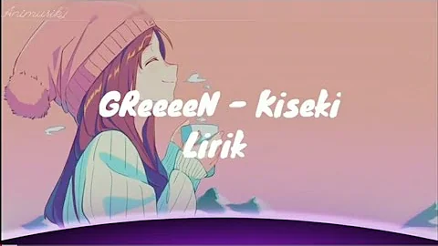 ( Anime song ) GreeeeN - Kiseki ~ Full and lirik