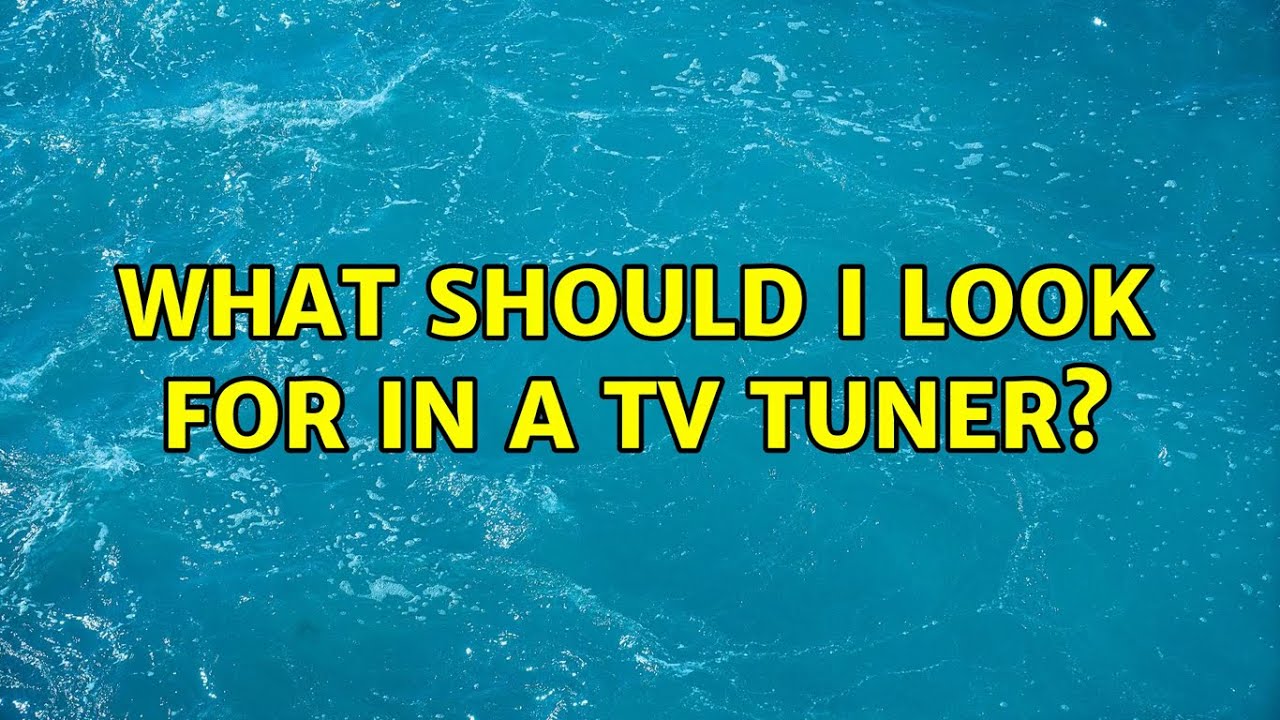 What should I look for in a TV Tuner? (4 Solutions!!) - YouTube
