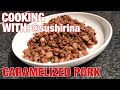 Cooking with sushirina caramelized pork