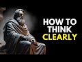 5 LESSONS on How to Think Clearly | STOICISM