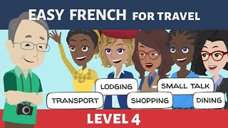 Learn Beginner French A1 A2  Level 4 Compilation  Transport Shopping Lodging Dining Small talk