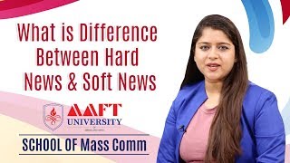 What is Difference Between Hard News & Soft News | AAFT UNIVERSITY | Call Now- 18001026066