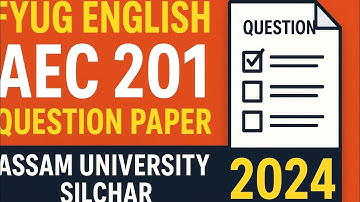 FYUG english AEC 201 question paper 2024 | Assam University Silchar | learnfo