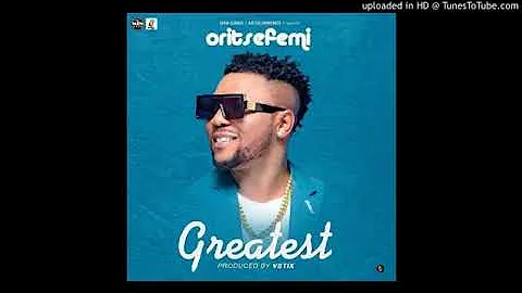 Oritse Femi - Greatest (Official Audio)