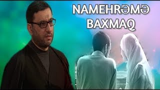 Haram baxış - Naməhrəmə baxmaq Hacı Şahin - 2019