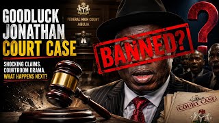 Celebrity Goodluck Jonathan in 2027? The Court Case You Need to Know About" Profile