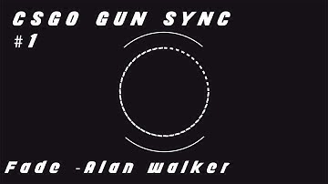 ★ CSGO Gun Sync : Fade - Alan Walker #1