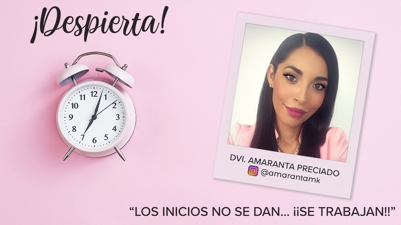 Conferencia Magistral: Los INICIOS no se dan... ¡¡SE TRABAJAN!! - DVI Amaranta Preciado