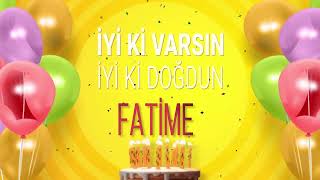 FATİME - İyi ki Varsın İyi ki Doğdun Fatime