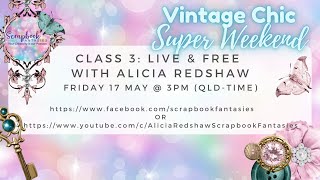 Vintage Chic Super Weekend Class 3 with Alicia Redshaw - Friday 17 May at 3pm
