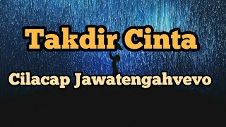 Lirik Takdir Cinta By Apragazy ( Cover by Cilacap JawatengahVevo) Lagu Perpisahan paling baper