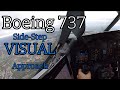 Boeing 737 visual approach  sidestep maneuver and short field landing on 1863 meters short runway