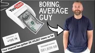 How A Boring, Average Person Can Make A TON of Money On YouTube!