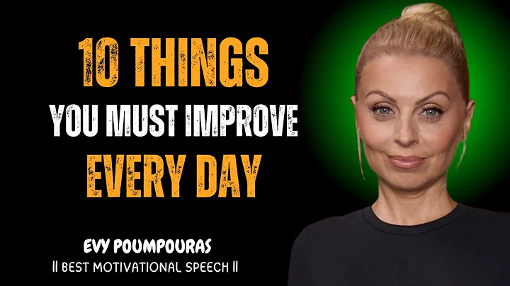 10 Things You Must Work On Every Day | EVY POUMPOURAS Motivation