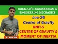 Lec 26 Centre of Gravity | Unit-5 Centre of Gravity & Moment of Inertia | BASIC CIVIL & ENGG MECH