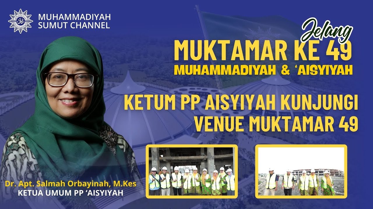 [JELANG MUKTAMAR] KETUM PP 'AISYIYAH KUNJUNGI VENUE MUKTAMAR 49