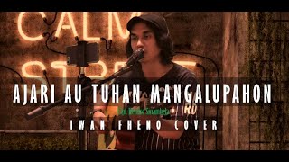 Ajari au Tuhan Mangalupahon - Iwan Fheno ( Cover ) Cipt . Hendro Sinambela