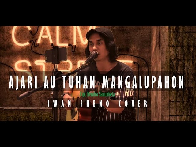 Ajari au Tuhan Mangalupahon - Iwan Fheno ( Cover ) Cipt . Hendro Sinambela class=