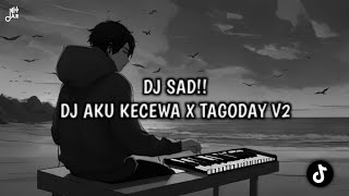 DJ SAD!!😢 AKU KECEWA X TAGODAY V2 (ALIP FT RIZWAN)🎧