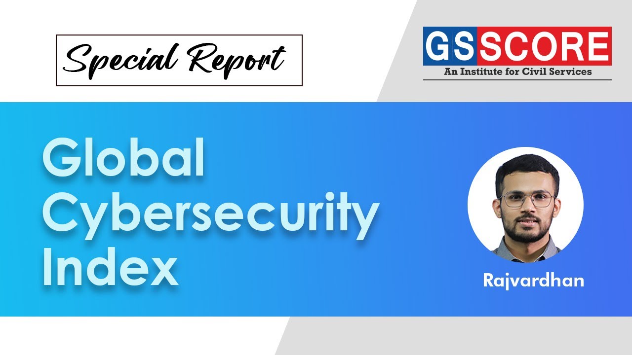 Special Report | Global Cybersecurity Index  By Rajvardhan