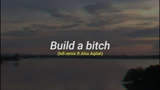 Build a bitch cover (lofi remix ft Alsa Aqilah)