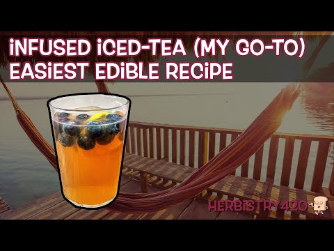 Infused Iced-Tea | Easiest Edible Recipe (My Go-to) | Herbistry420