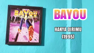 BAYOU - HANYA DIRIMU (CD Quality) 1995