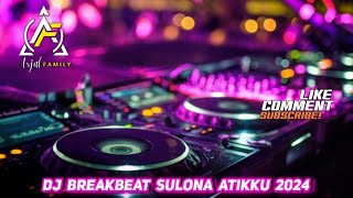 DJ BREAKBEAT SULONA ATIKKU 2024